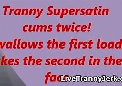 Tranny Supersatin Cums Twice Swallow and Facial Porn